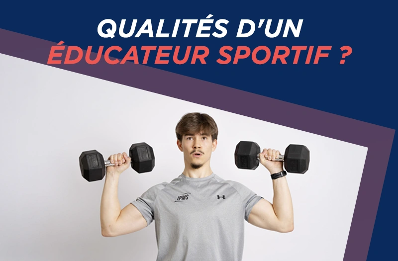 Quelles sont les qualités d'un bon éducateur sportif _